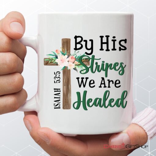 By His Stripes We Are Healed Isaiah 535, Wooden Cross Flower, Bible Verse Mug