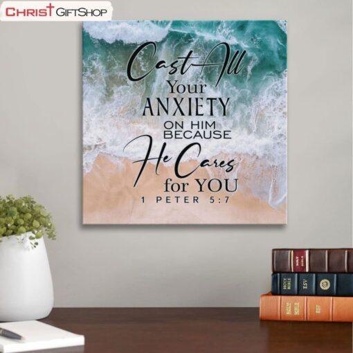 Cast All Your Anxiety On Him Because He Cares For You 1 Peter 57 Bible Verse Wall Art Canvas