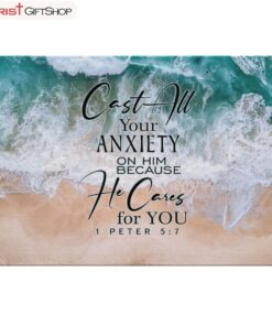 Cast All Your Anxiety On Him Because He Cares For You 1 Peter 57 Canvas Wall Art