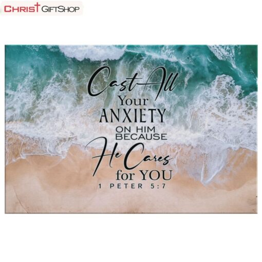 Cast All Your Anxiety On Him Because He Cares For You 1 Peter 57 Canvas Wall Art