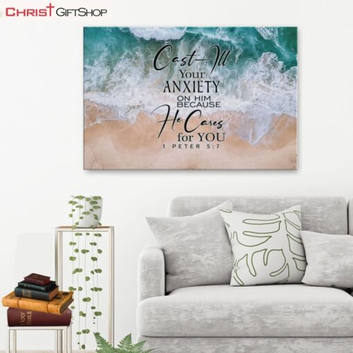 Cast All Your Anxiety On Him Because He Cares For You 1 Peter 57 Canvas Wall Art