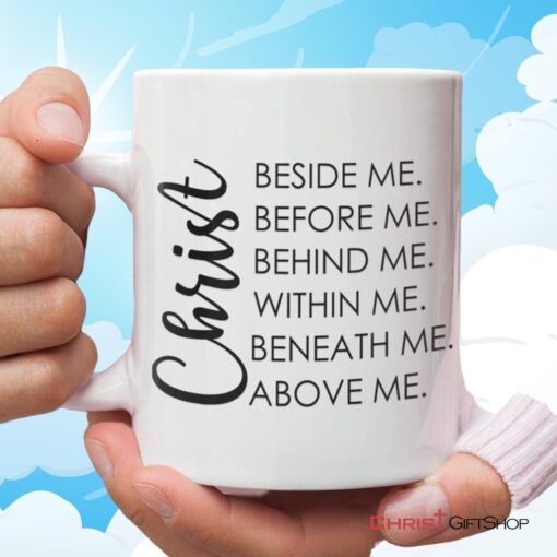 Christ Beside Before Behind Within Beneath Above Me Coffee Mug