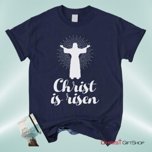 Christ Is Risen Unisex T Shirt, Sweatshirt, Hoodie, Easter Shirts