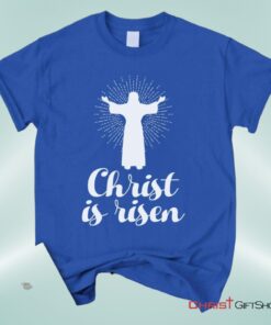 Christ Is Risen Unisex T Shirt, Sweatshirt, Hoodie, Easter Shirts