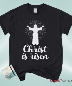 Christ Is Risen Unisex T Shirt, Sweatshirt, Hoodie, Easter Shirts