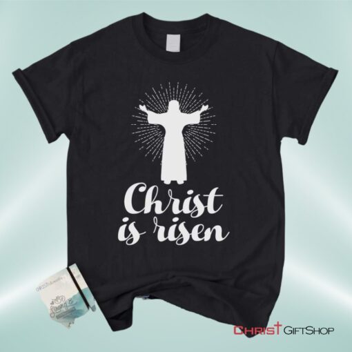 Christ Is Risen Unisex T Shirt, Sweatshirt, Hoodie, Easter Shirts