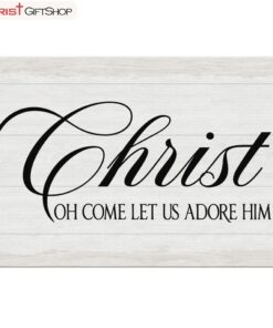 Christ Oh Come Let Us Adore Him Wall Art Canvas, Christian Christmas Gifts