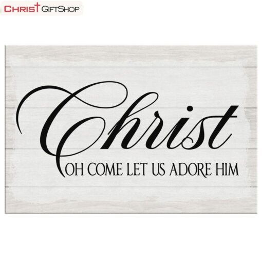 Christ Oh Come Let Us Adore Him Wall Art Canvas, Christian Christmas Gifts