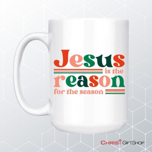 Christian Christmas Gifts Jesus Is The Reason For The Season Mug