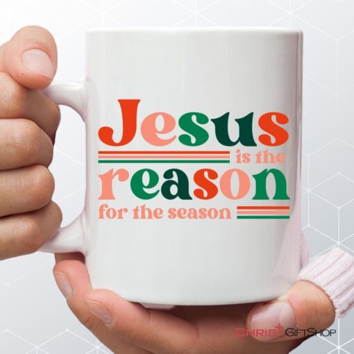 Christian Christmas Gifts Jesus Is The Reason For The Season Mug