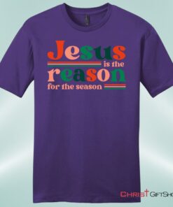 Christian Christmas Gifts Jesus Is The Reason For The Season Unisex Shirt, Hoodie