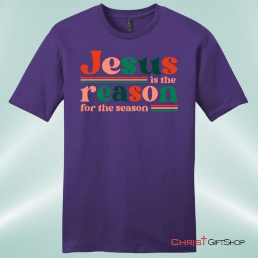 Christian Christmas Gifts Jesus Is The Reason For The Season Unisex Shirt, Hoodie