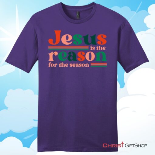 Christian Christmas gifts Jesus is the reason for the season Unisex T Shirt, Hoodie, Sweatshirt