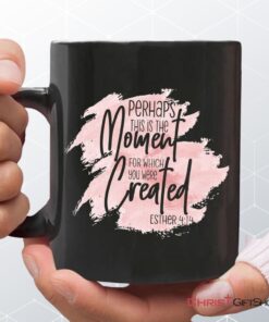 Christian Coffee Ceramic Mug Esther 414 Perhaps This Is The Moment