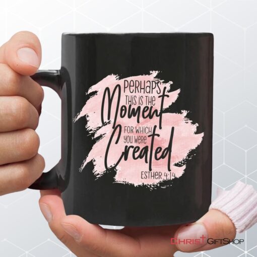 Christian Coffee Ceramic Mug Esther 414 Perhaps This Is The Moment