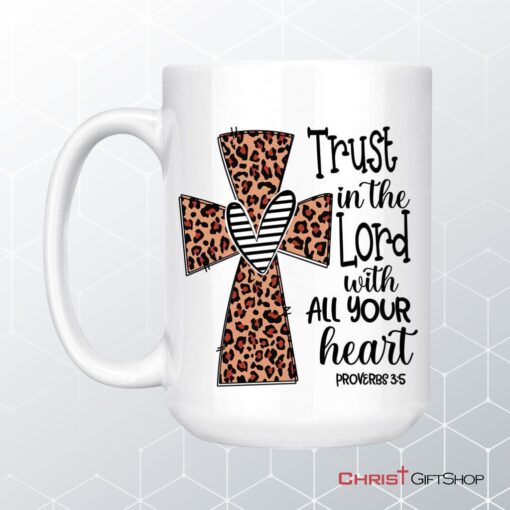 Christian Coffee Mug Trust In The Lord With All Your Heart Leopard