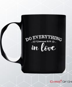 Christian Coffee Mug, 1 Cor 1614 Do Everything In Love