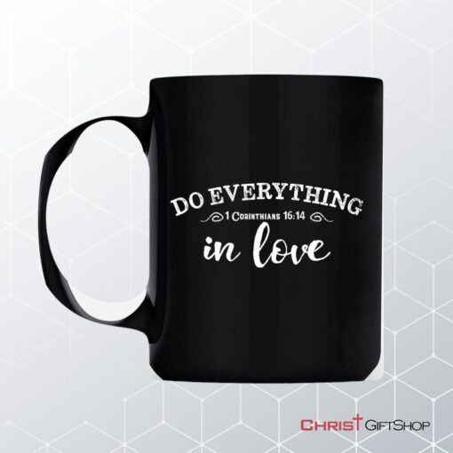 Christian Coffee Mug, 1 Cor 1614 Do Everything In Love