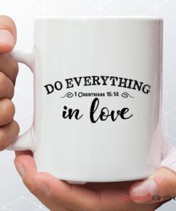 Christian Coffee Mug, 1 Cor 1614 Do Everything In Love