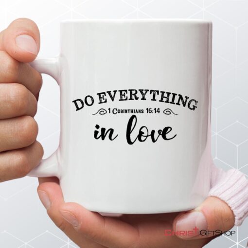 Christian Coffee Mug, 1 Cor 1614 Do Everything In Love