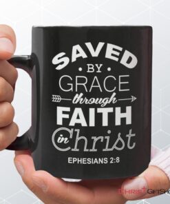 Christian Coffee Mug, Ephesians 28 Saved By Grace Through Faith In Christ