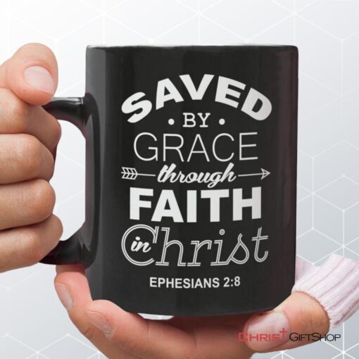 Christian Coffee Mug, Ephesians 28 Saved By Grace Through Faith In Christ