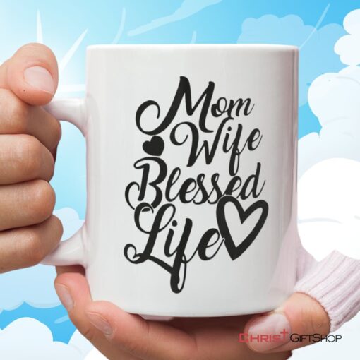 Christian Coffee Mug, Mom Wife Blessed Life Blessed