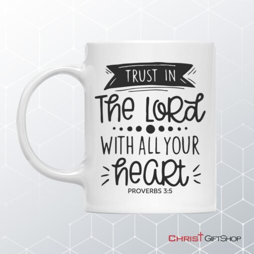 Christian Coffee Mug, Proverbs 35 Trust In The Lord With All Your Heart