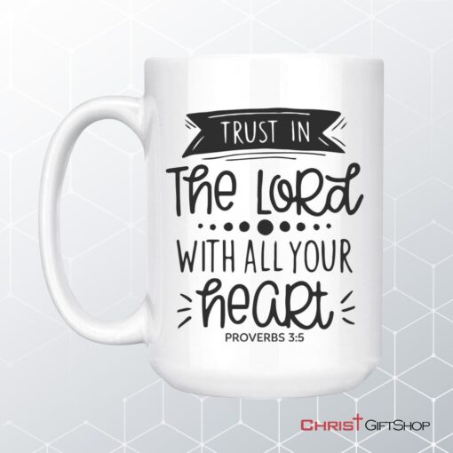 Christian Coffee Mug, Proverbs 35 Trust In The Lord With All Your Heart