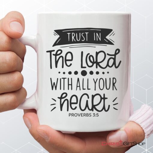 Christian Coffee Mug, Proverbs 35 Trust In The Lord With All Your Heart