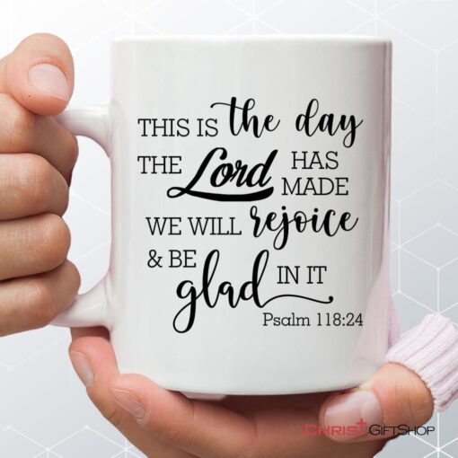 Christian Coffee Mug, Psalm 11824 This Is The Day The Lord Has Made