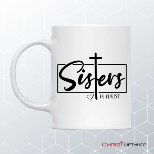 Christian Coffee Mug, Sisters In Christ