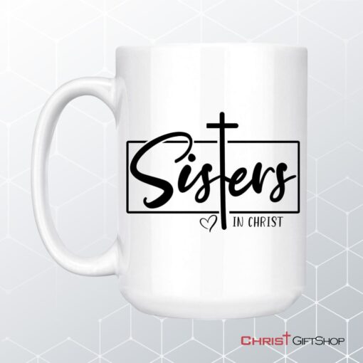 Christian Coffee Mug, Sisters In Christ