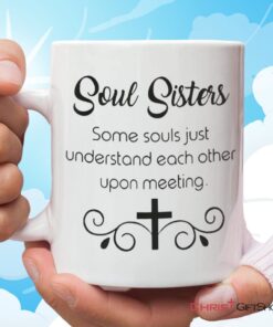 Christian Coffee Mug, Soul Sisters Some Souls Just Understand Each Other Upon Meeting