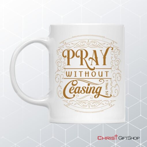 Christian Coffee Mugs 1 Thessalonians 517 Pray Without Ceasing