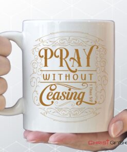 Christian Coffee Mugs 1 Thessalonians 517 Pray Without Ceasing