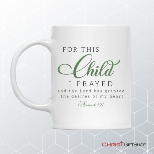 Christian Mugs 1 Samuel 127 For This Child I Prayed Coffee Mug