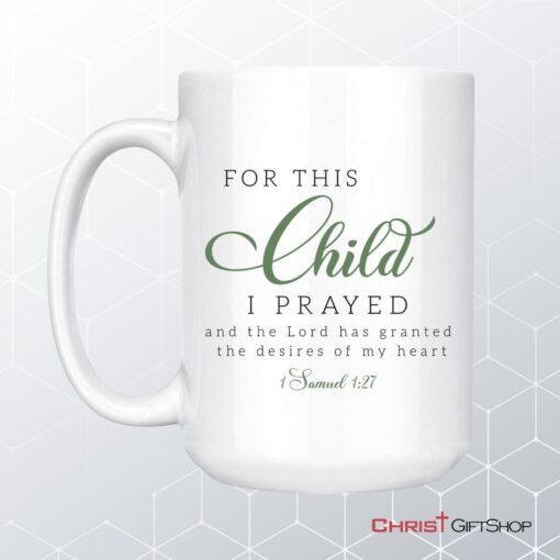 Christian Mugs 1 Samuel 127 For This Child I Prayed Coffee Mug