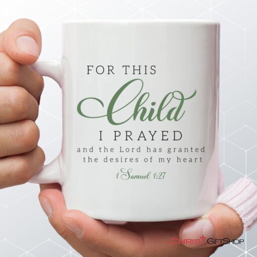 Christian Mugs 1 Samuel 127 For This Child I Prayed Coffee Mug