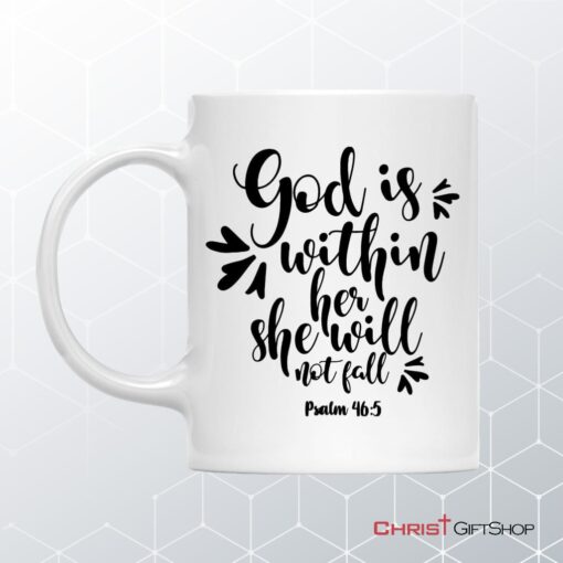 Christian Mugs God Is Within Her She Will Not Fall Psalm 465 Coffee Mug