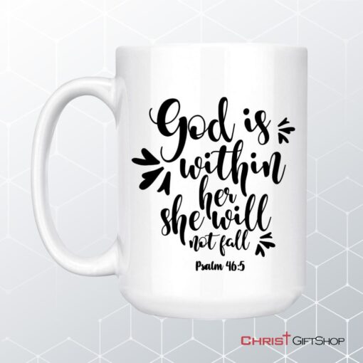 Christian Mugs God Is Within Her She Will Not Fall Psalm 465 Coffee Mug