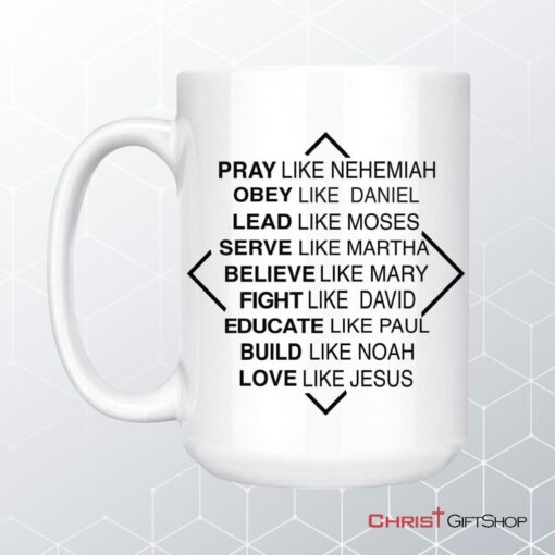 Christian Mugs Pray Like Nehemiah Obey Like Daniel Coffee Mug