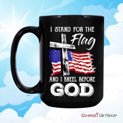 Christian Patriotic Coffee Mug I Stand For The Flag And I Kneel Before God