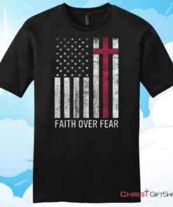 Christian Patriotic Shirts Faith over fear USA flag Christian T Shirt