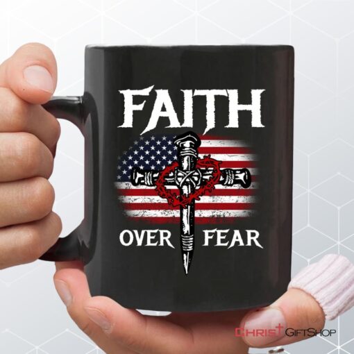 Christian Patriotic, Faith Over Fear American Flag Christian Mug