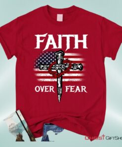 Christian Patriotic, Faith Over Fear American Flag Christian Unisex T Shirt, Sweatshirt, Hoodie