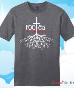 Christian T Shirt, Rooted In Christ Shirt