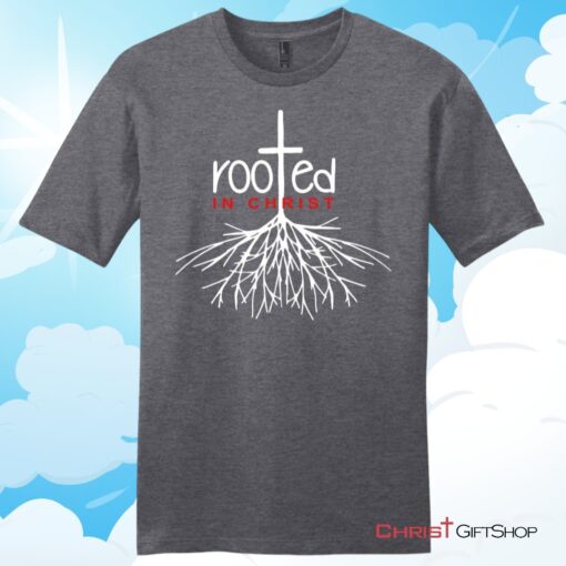 Christian T Shirt, Rooted In Christ Shirt