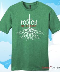 Christian T Shirt, Rooted In Christ Shirt