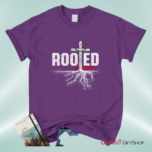 Christian Unisex T Shirt, Sweatshirt, Hoodie, Rooted In Christ Tee